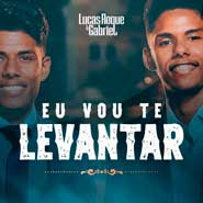 Eu Vou Te Levantar - Lucas Roque e Gabriel